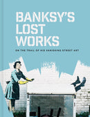 Banksy''s Lost Works