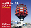 Architecture For Cars : How cars shaped modern architecture-9781849949088