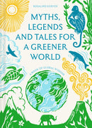 Myths, Legends and Tales for a Greener World : A book of global wisdom-9781849949989