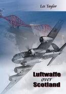 Luftwaffe Over Scotland : A History of German Air Attacks on Scotland, 1939-45-9781849950008