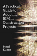 A Practical Guide to Adopting BIM in Construction Projects-9781849951463