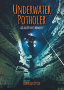 Underwater Potholer : A Cave Diver's Memoirs-9781849951586
