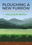 Ploughing a New Furrow : A Blueprint for Wildlife Friendly Farming-9781849953283