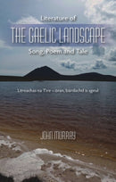 Literature of the Gaelic Landscape : Song, Poem and Tale-9781849953634