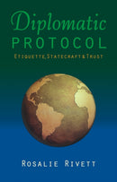 Diplomatic Protocol : Etiquette, Statecraft & Trust-9781849953702