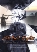 Archie's Lights : The Life and Times of a Scottish Lightkeeper-9781849953993