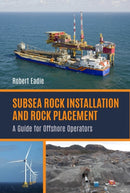 Subsea Rock Installation and Rock Placement : A Guide for Offshore Operators-9781849954549