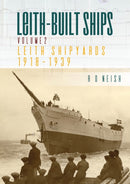 Leith-Built Ships : Vol. II, Leith Shipyards 1918-1939-9781849954815