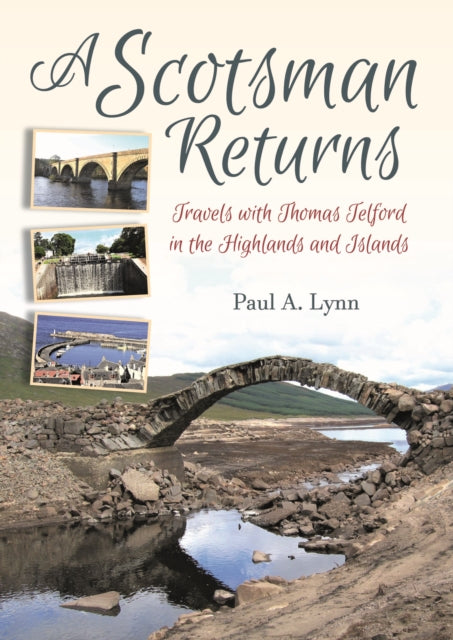 A Scotsman Returns : Travels with Thomas Telford in the Highlands and Islands-9781849954860