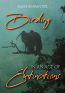 Birding in an Age of Extinctions-9781849954877
