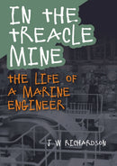 In the Treacle Mine : The Life of a Marine Engineer-9781849954884