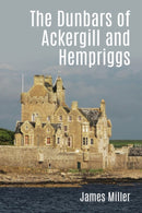 The Dunbars of Ackergill and Hempriggs : The story of a Caithness family based on the Dunbar family papers-9781849954891