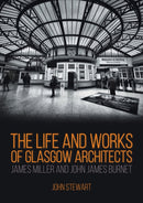 The Life and Works of Glasgow Architects James Miller and John James Burnet-9781849954914