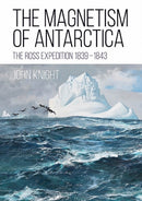 The Magnetism of Antarctica : The Ross Expedition 1839-1843-9781849955010