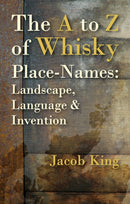 The A to Z of Whisky Place-Names : Landscape, Language & Invention-9781849955034
