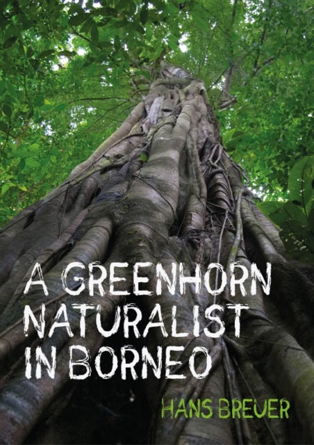 A Greenhorn Naturalist in Borneo-9781849955089