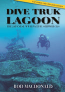 Dive Truk Lagoon, 2nd edition : The Japanese WWII Pacific Shipwrecks-9781849955416