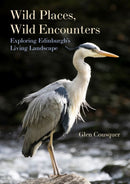 Wild Places, Wild Encounters : Exploring Edinburgh's Living Landscape-9781849955713