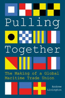 Pulling Together : The Making of a Global Maritime Trade Union-9781849955737