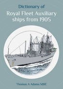 Dictionary of Royal Fleet Auxiliary ships from 1905-9781849955751