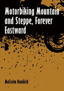 Motorbiking Mountain and Steppe, Forever Eastward-9781849955867