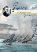 Bones : The Life and Adventures of Doctor Archibald Menzies (1754 -1842)-9781849955911