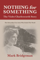 Nothing for Something : The Violet Charlesworth Story-9781849955973