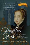 Daughters of the North : Jean Gordon and Mary, Queen of Scots-9781849956017