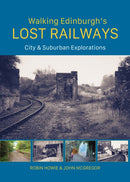 Walking Edinburgh's Lost Railways : City and Suburban Explorations-9781849956024