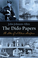 The Dido Papers : The Letters of a Victorian Midshipman-9781849956031