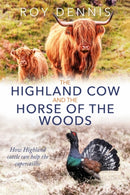 The Highland Cow and the Horse of the Woods : How Highland cattle can help save the capercaillie-9781849956086