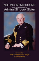No Uncertain Sound : The Life and Times of Admiral Sir Jock Slater-9781849956130