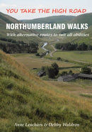 Northumberland Walks : You Take the High Road with Alternative Routes to Suit All Abilities-9781850589938