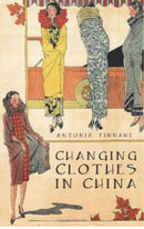 Changing Clothes in China : Fashion, History, Nation-9781850658603