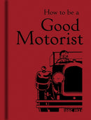 How to be a Good Motorist-9781851240807