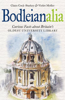Bodleianalia : Curious Facts about Britain's Oldest University Library-9781851242528