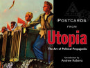 Postcards from Utopia : The Art of Political Propaganda-9781851243372