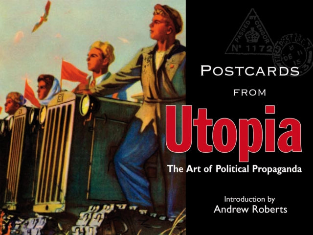 Postcards from Utopia – The Art of Political Propaganda