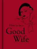 How to Be a Good Wife-9781851243815