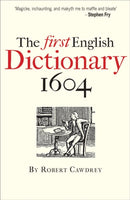 The First English Dictionary 1604 : Robert Cawdrey's 'A Table Alphabeticall'-9781851243884
