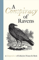 A Conspiracy of Ravens : A Compendium of Collective Nouns for Birds-9781851244096