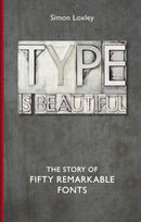 Type is Beautiful – The Story of Fifty Remarkable Fonts