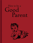How to Be a Good Parent-9781851244386