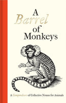 A Barrel of Monkeys : A Compendium of Collective Nouns for Animals-9781851244454