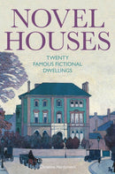 Novel Houses : Twenty Famous Fictional Dwellings-9781851244805
