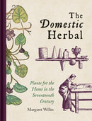 Domestic Herbal, The : Plants for the Home in the Seventeenth Century-9781851245130