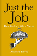 Just the Job : How Trades got their Names-9781851245505