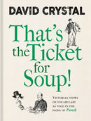 That`s the Ticket for Soup! – Victorian Views on Vocabulary as Told in the Pages of `Punch`