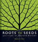 Roots to Seeds : 400 Years of Oxford Botany-9781851245611