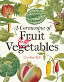 A Cornucopia of Fruit & Vegetables, – Illustrations from an eighteenth–century botanical treasury
